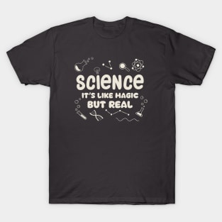 Science It's Like Magic But Real T-Shirt